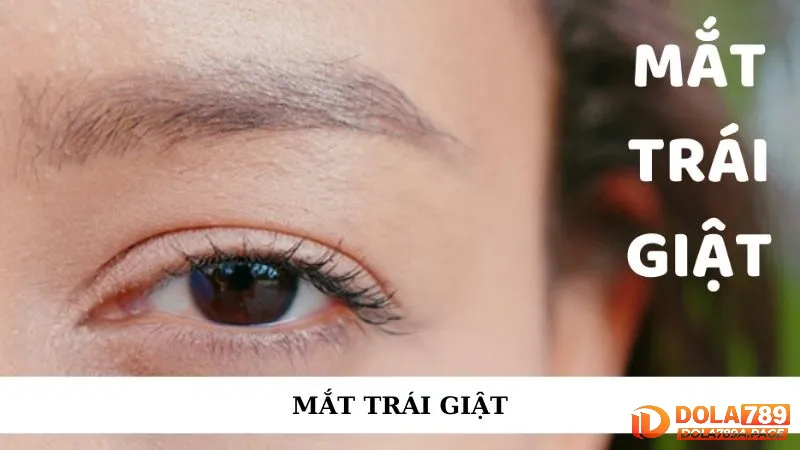 Mắt trái giật hên hay xui? Giải mã điềm báo theo giờ chuẩn 1 Mắt trái giật