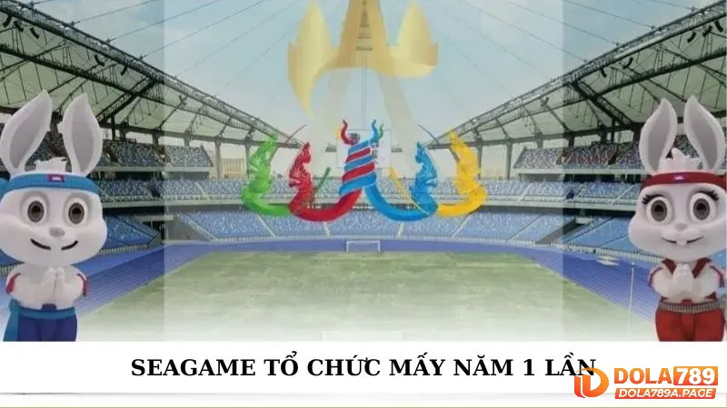 Seagame tổ chức mấy năm một lần? Lịch sử các kỳ đại hội 1 Seagame tổ chức mấy năm 1 lần